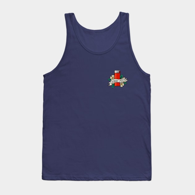 Sorry Mom Lighter Tank Top by Lar Ivan